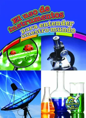 2013 - El uso de instrumentos para entender nuestro mundo (Using Tools to Understand Our World) (eBook)